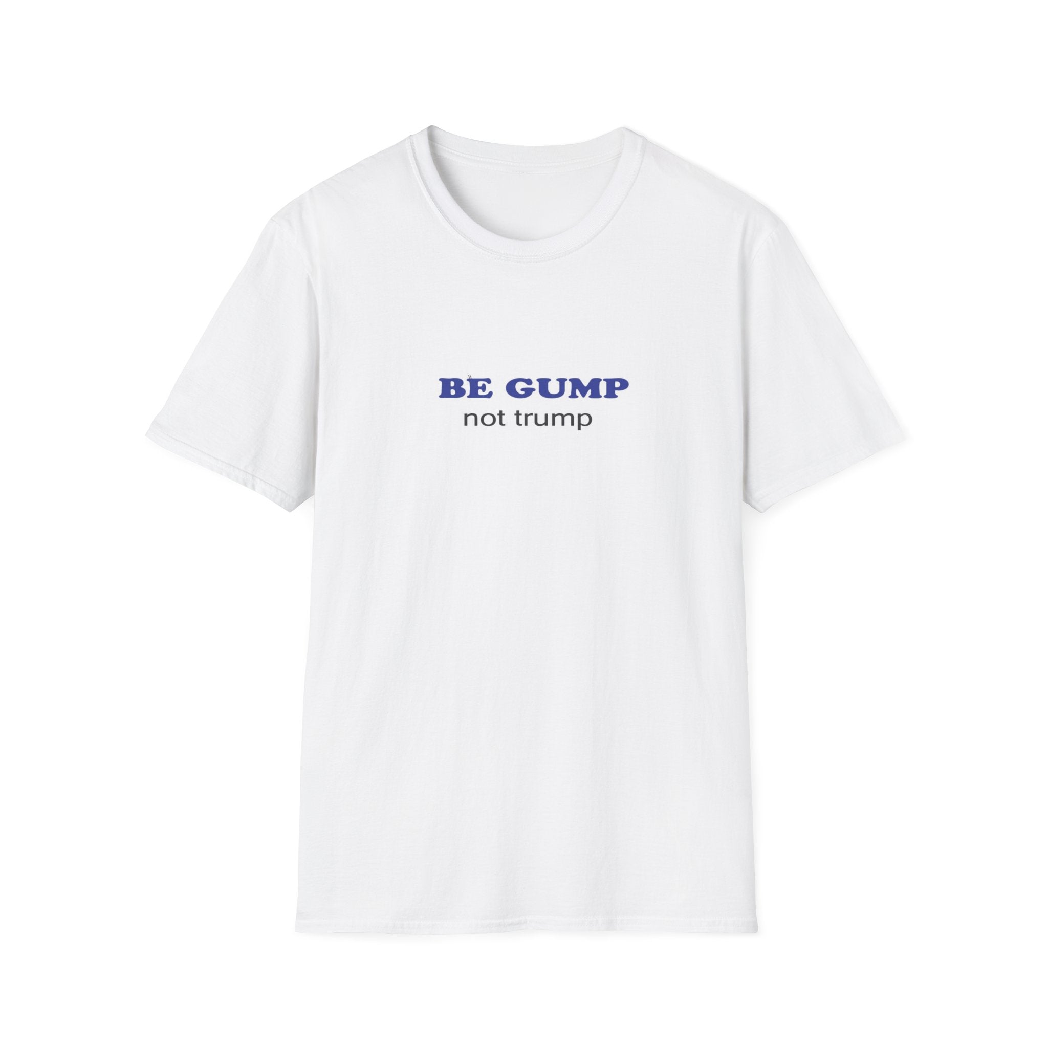 BE GUMP not trump Tee