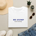 BE GUMP not trump Tee