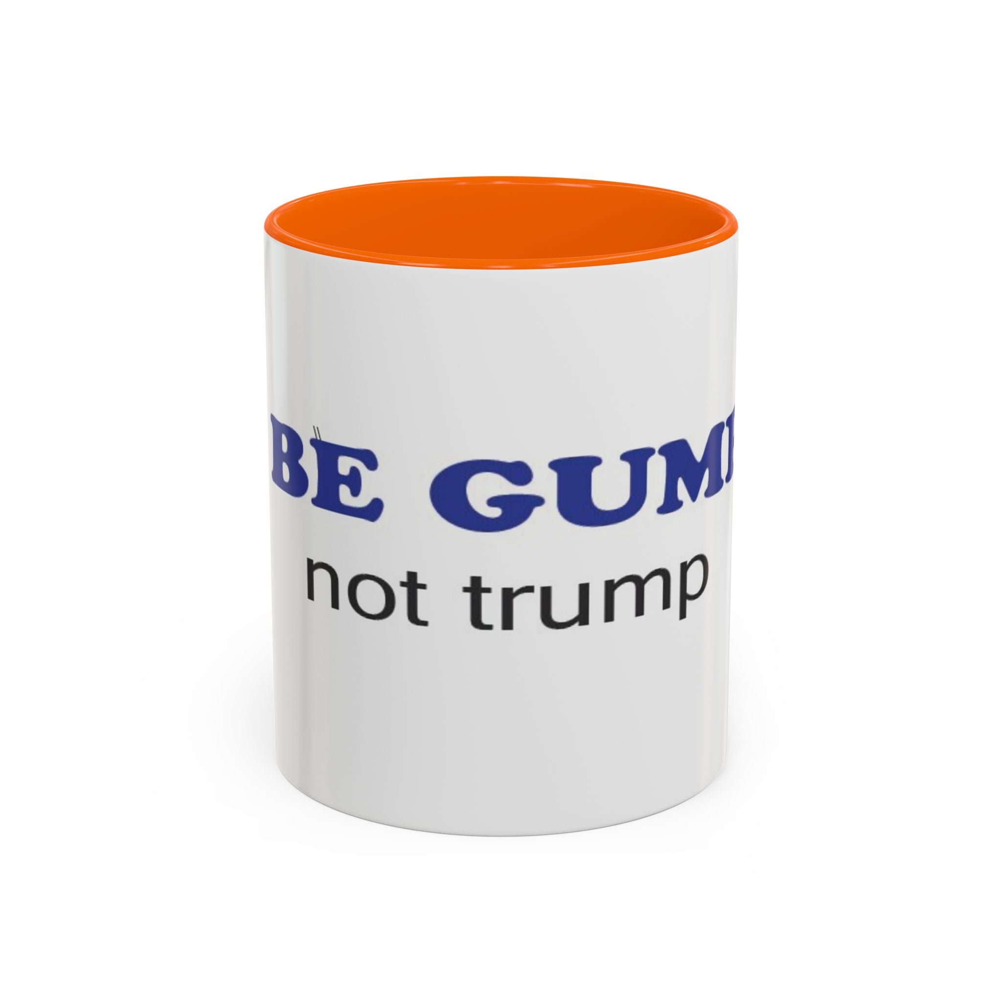 BE GUMP not trump accent Mug