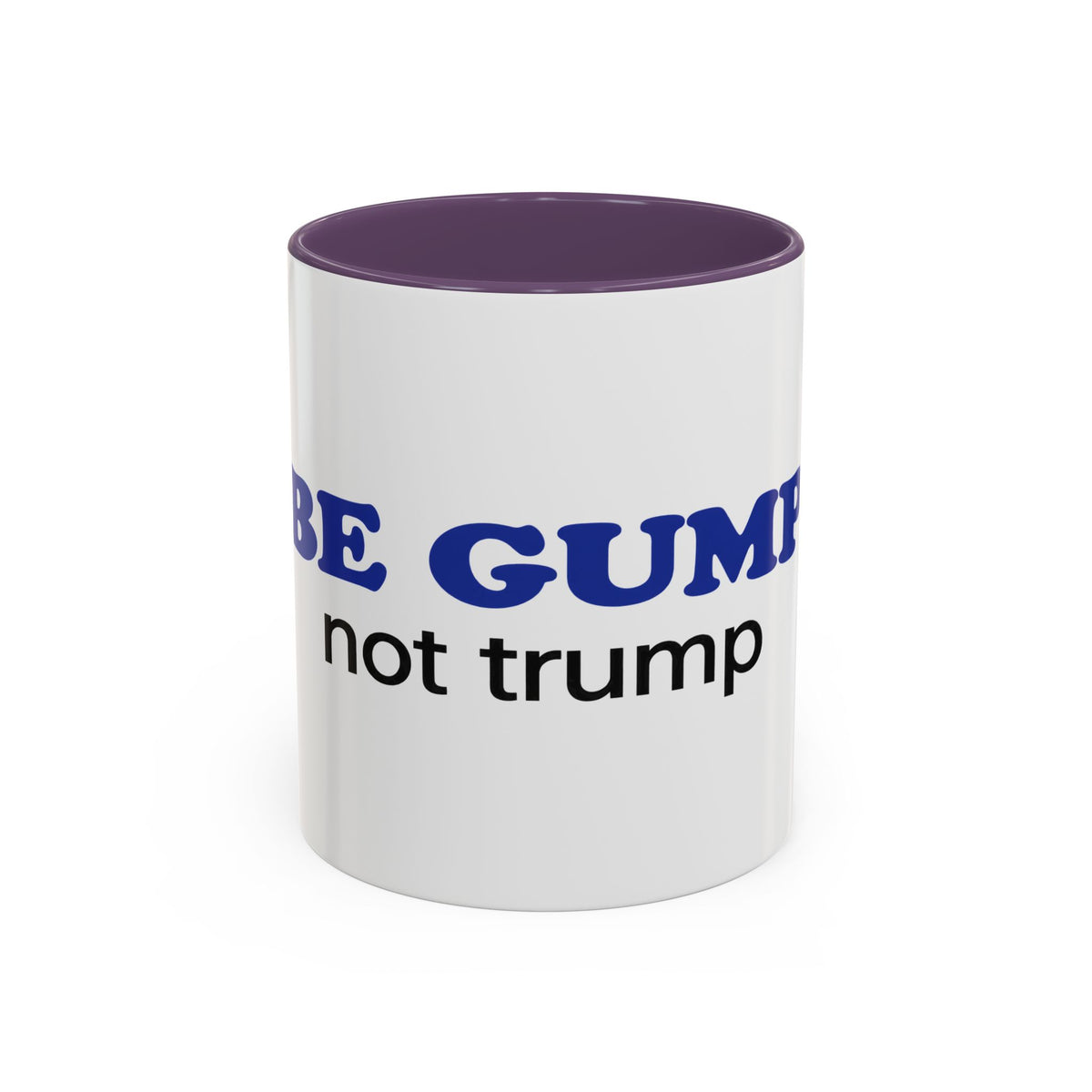 BE GUMP not trump Accent Mug