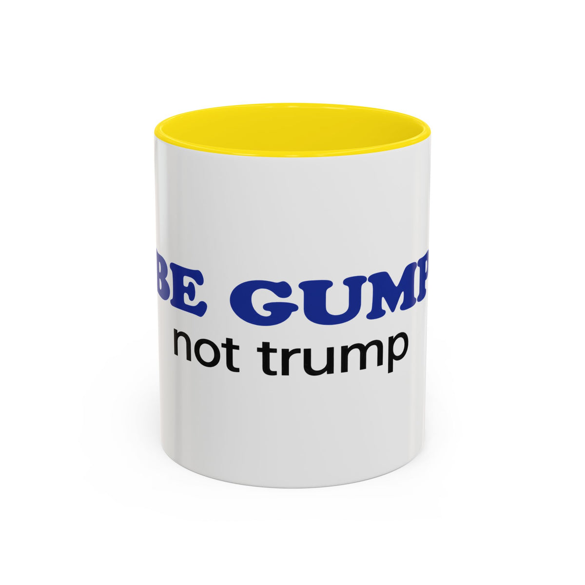 BE GUMP not trump Accent Mug
