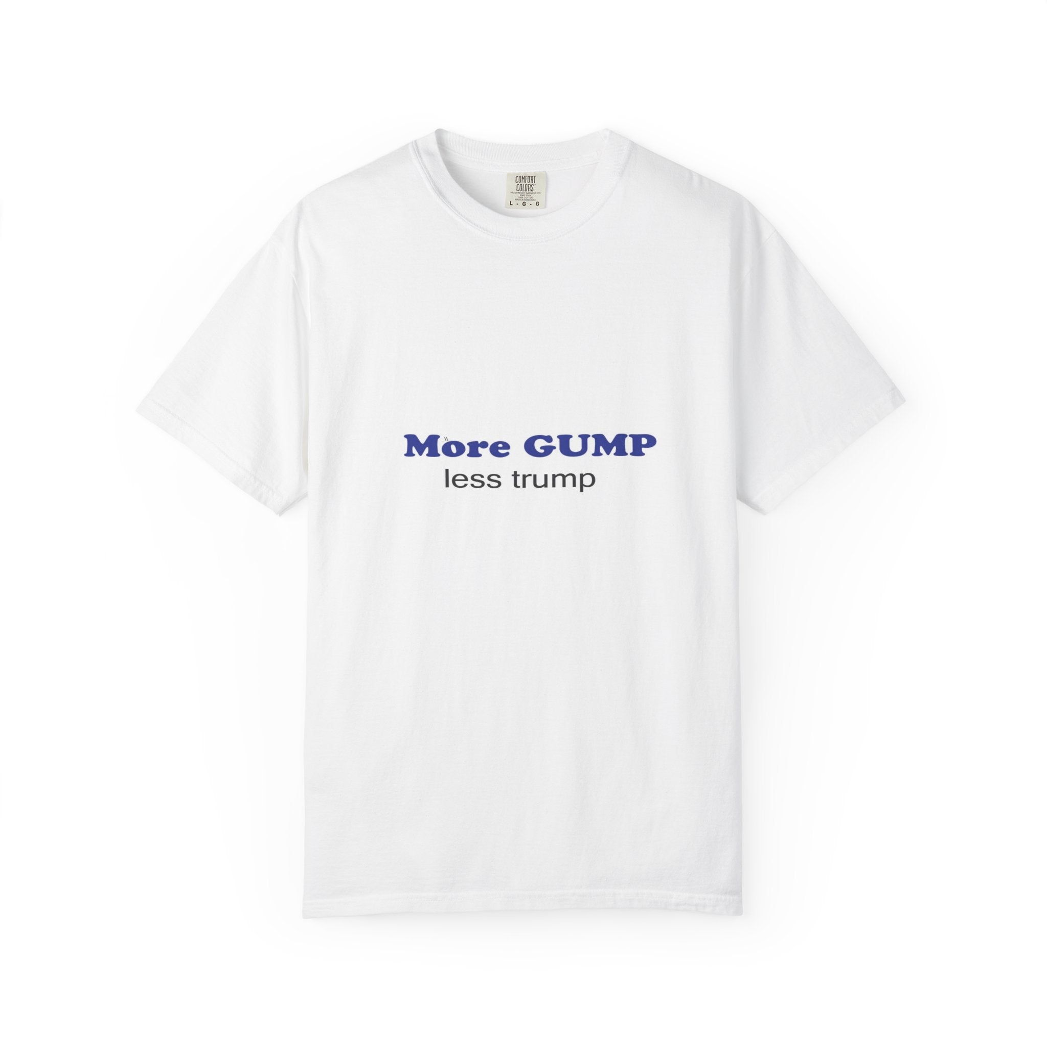 MORE GUMP less trump Tee