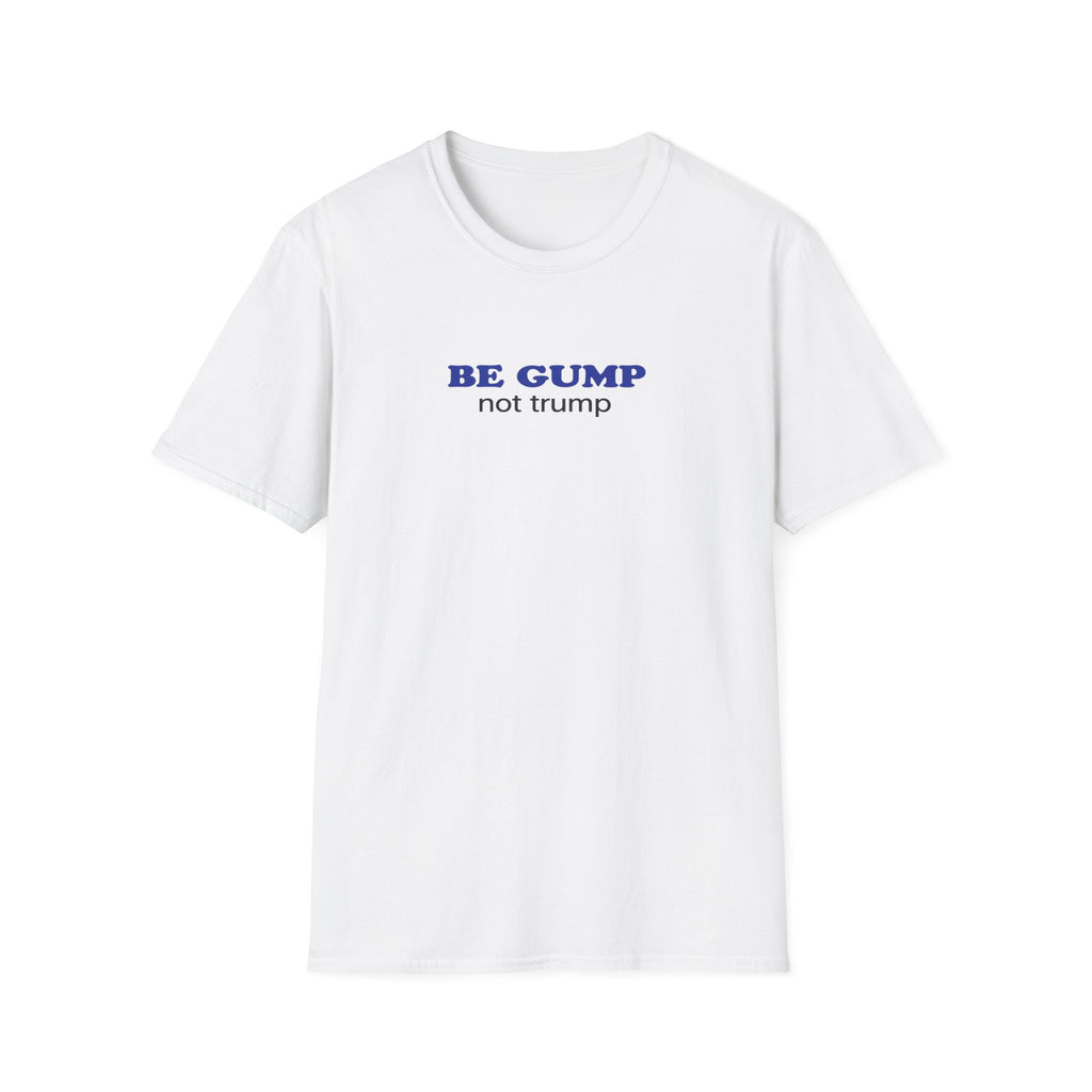 BE GUMP not trump Tee