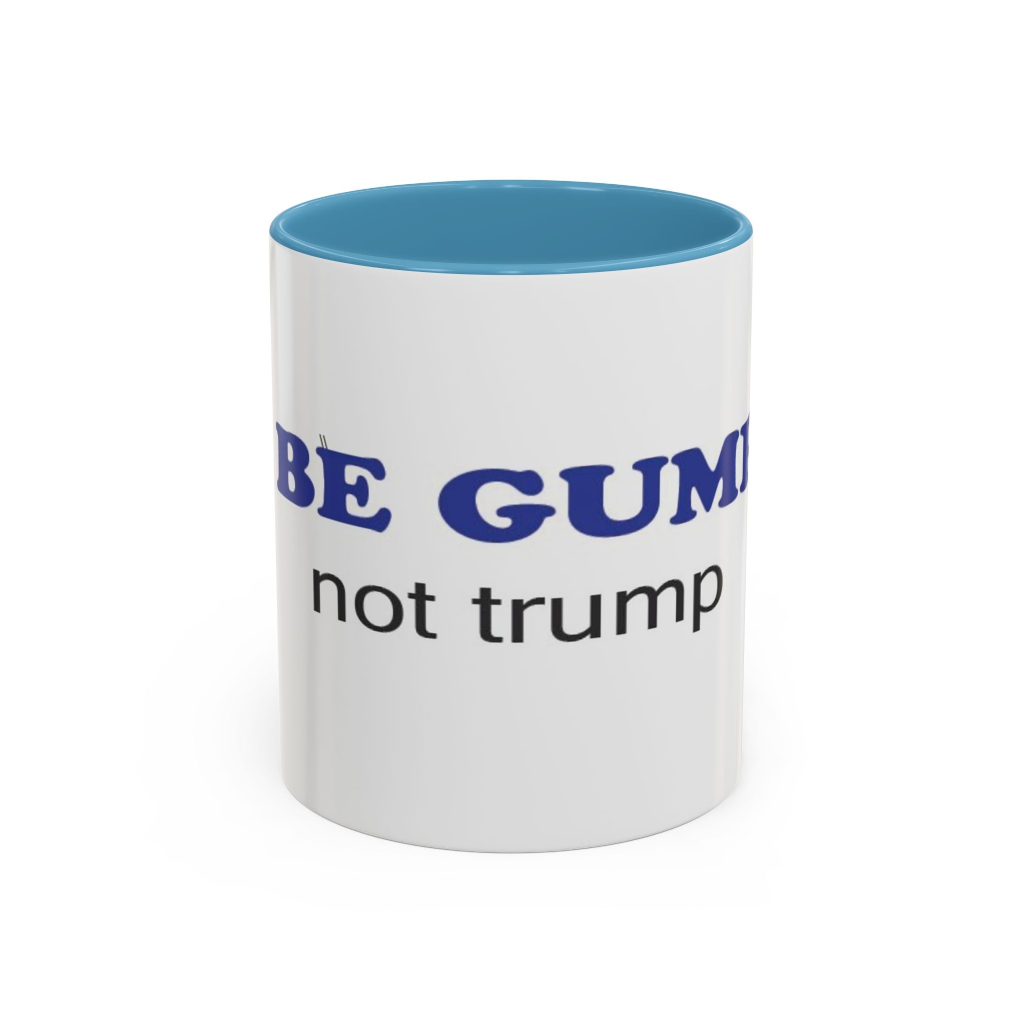 BE GUMP not trump accent Mug