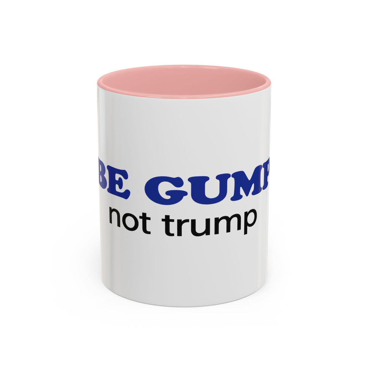 BE GUMP not trump Accent Mug