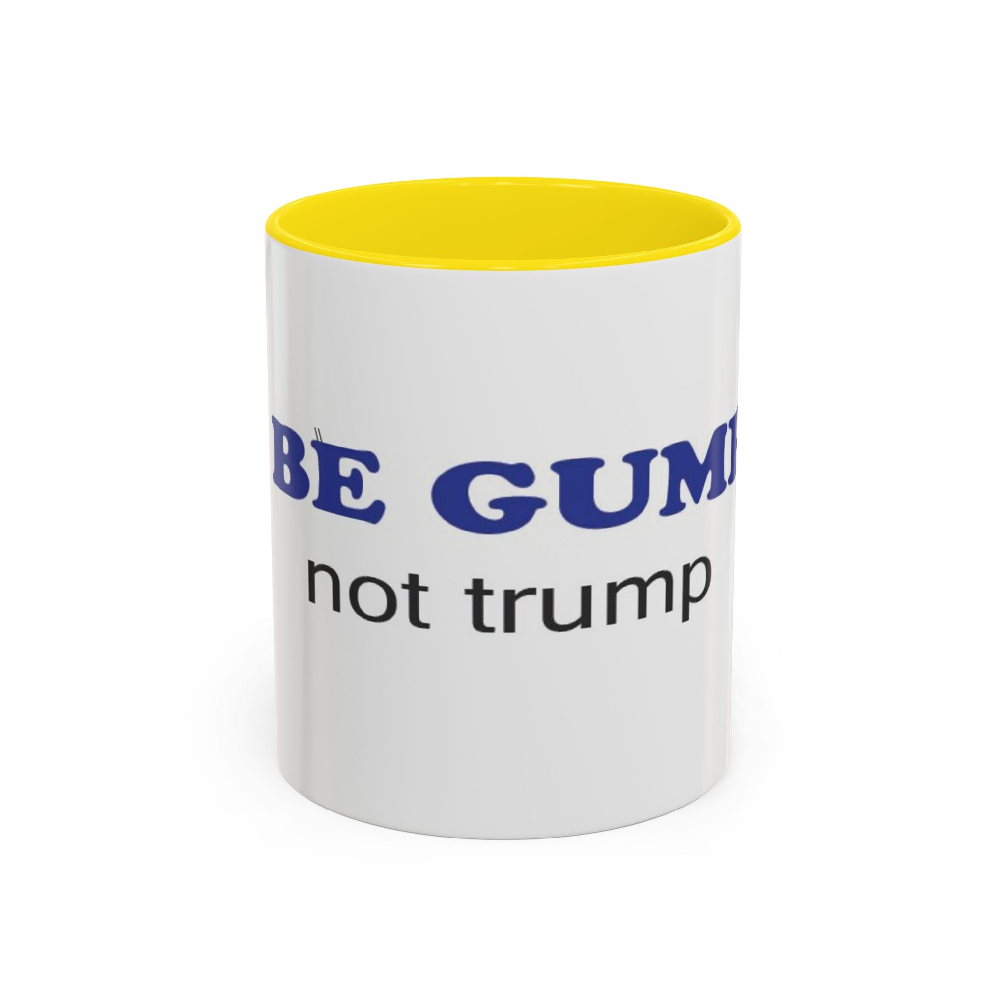 BE GUMP not trump accent Mug