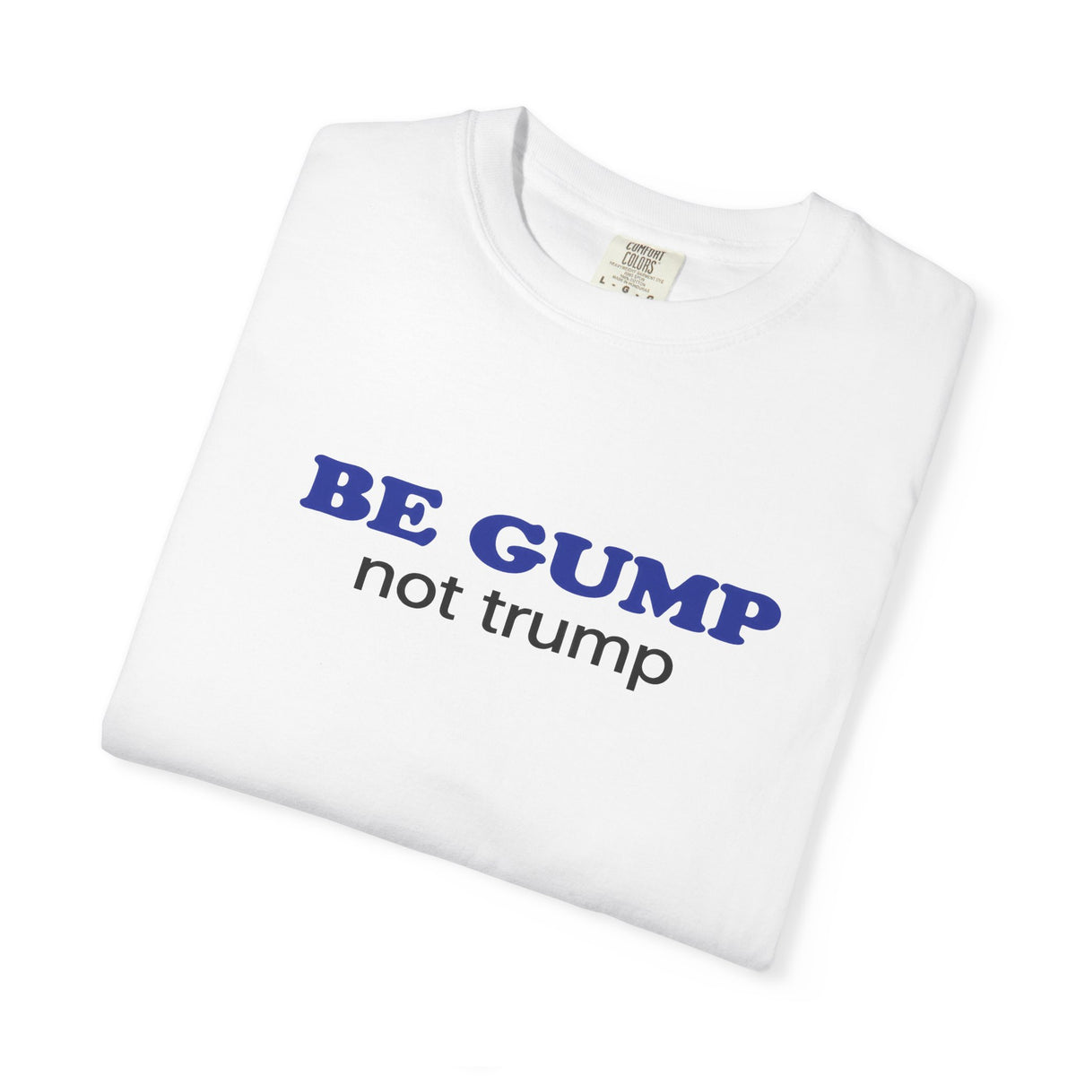 MORE GUMP less trump Tee
