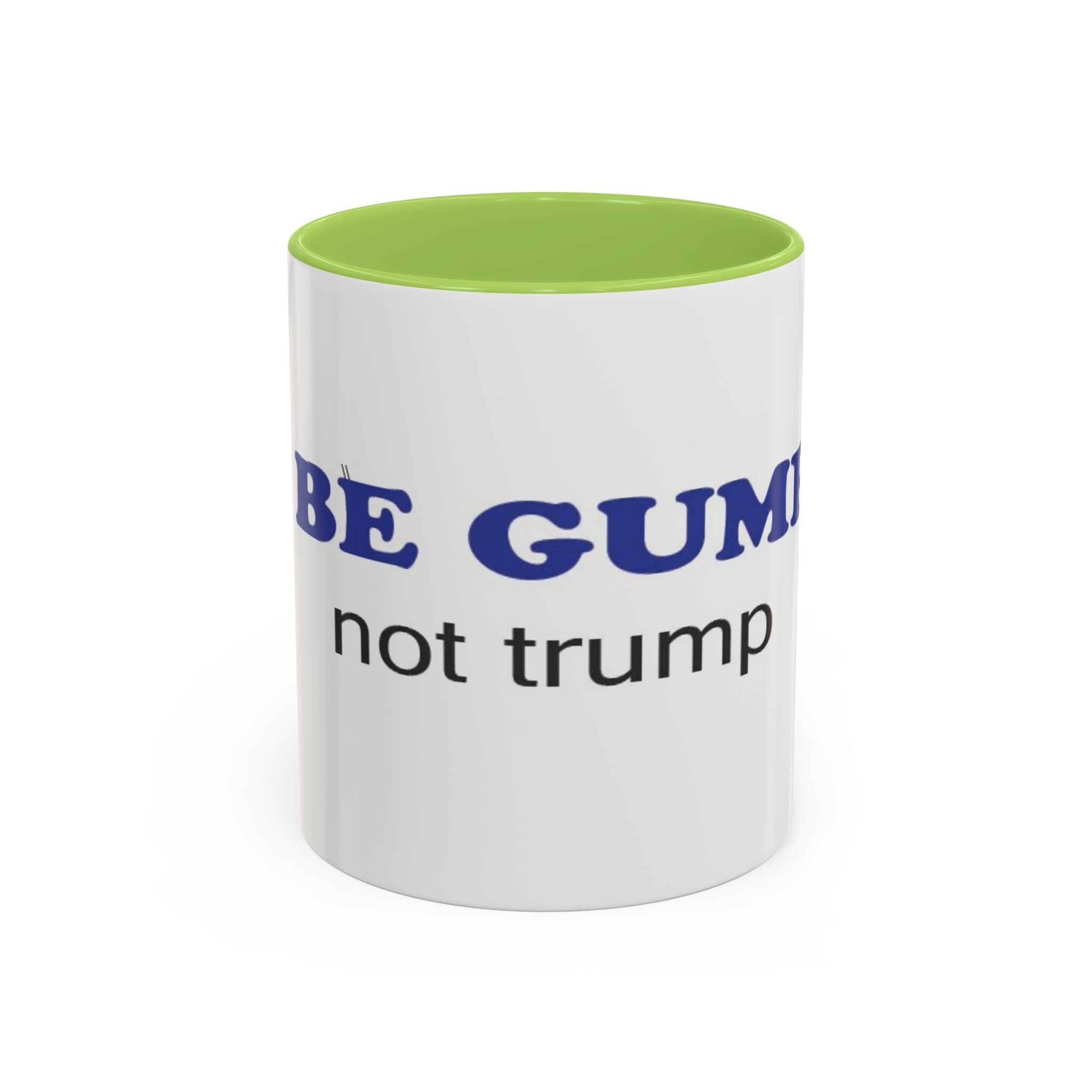 BE GUMP not trump accent Mug