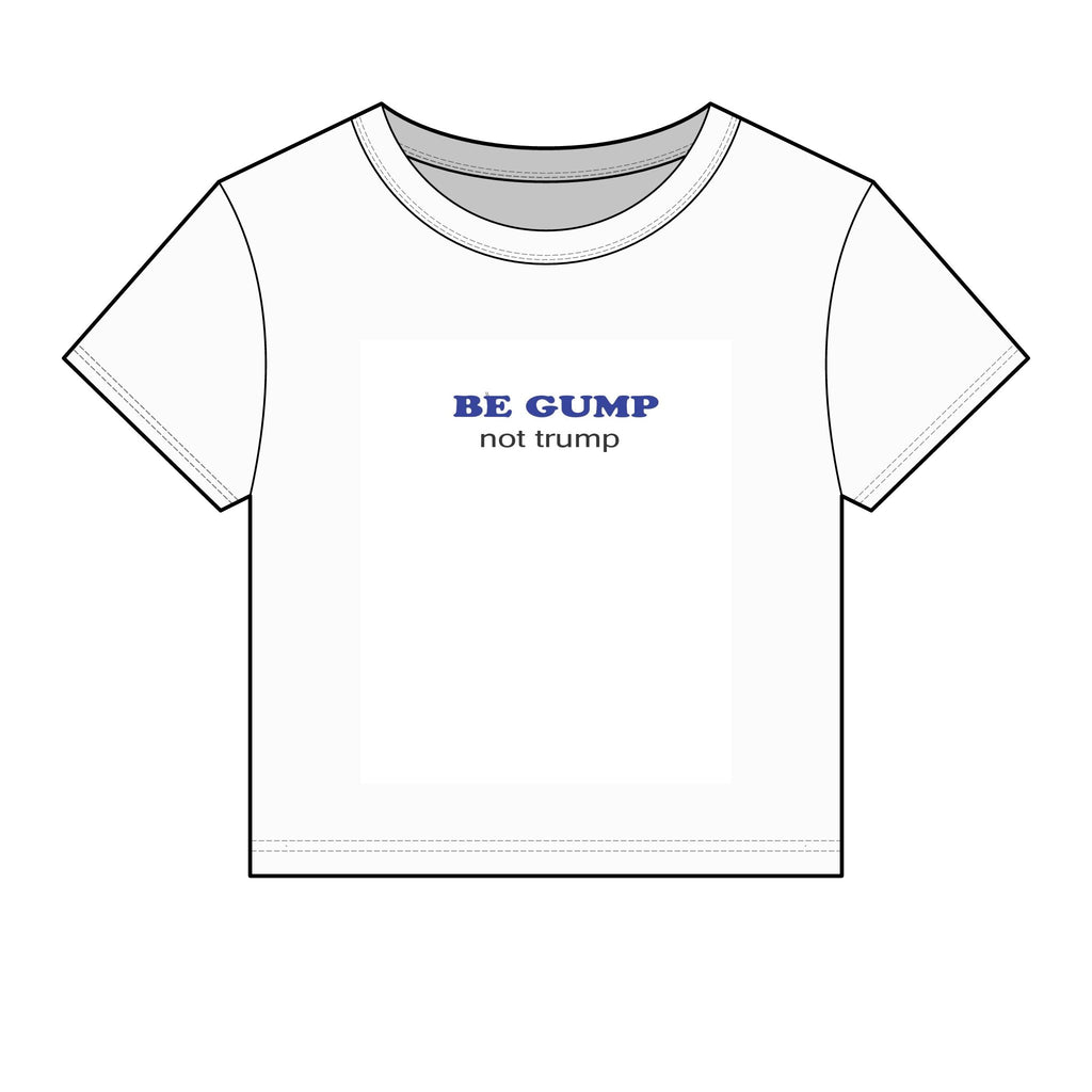 Political Graphic Baby Tee — "BE GUMP not trump" Front & "That's all I have to say about that." Back