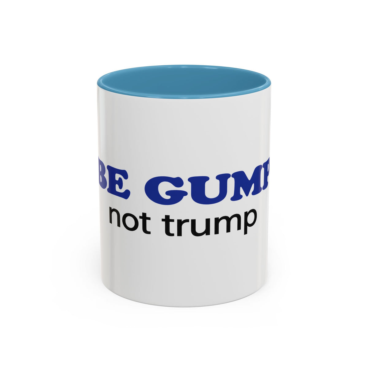 BE GUMP not trump Accent Mug