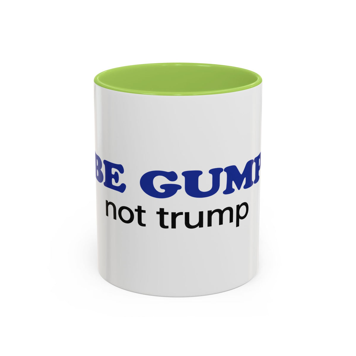 BE GUMP not trump Accent Mug