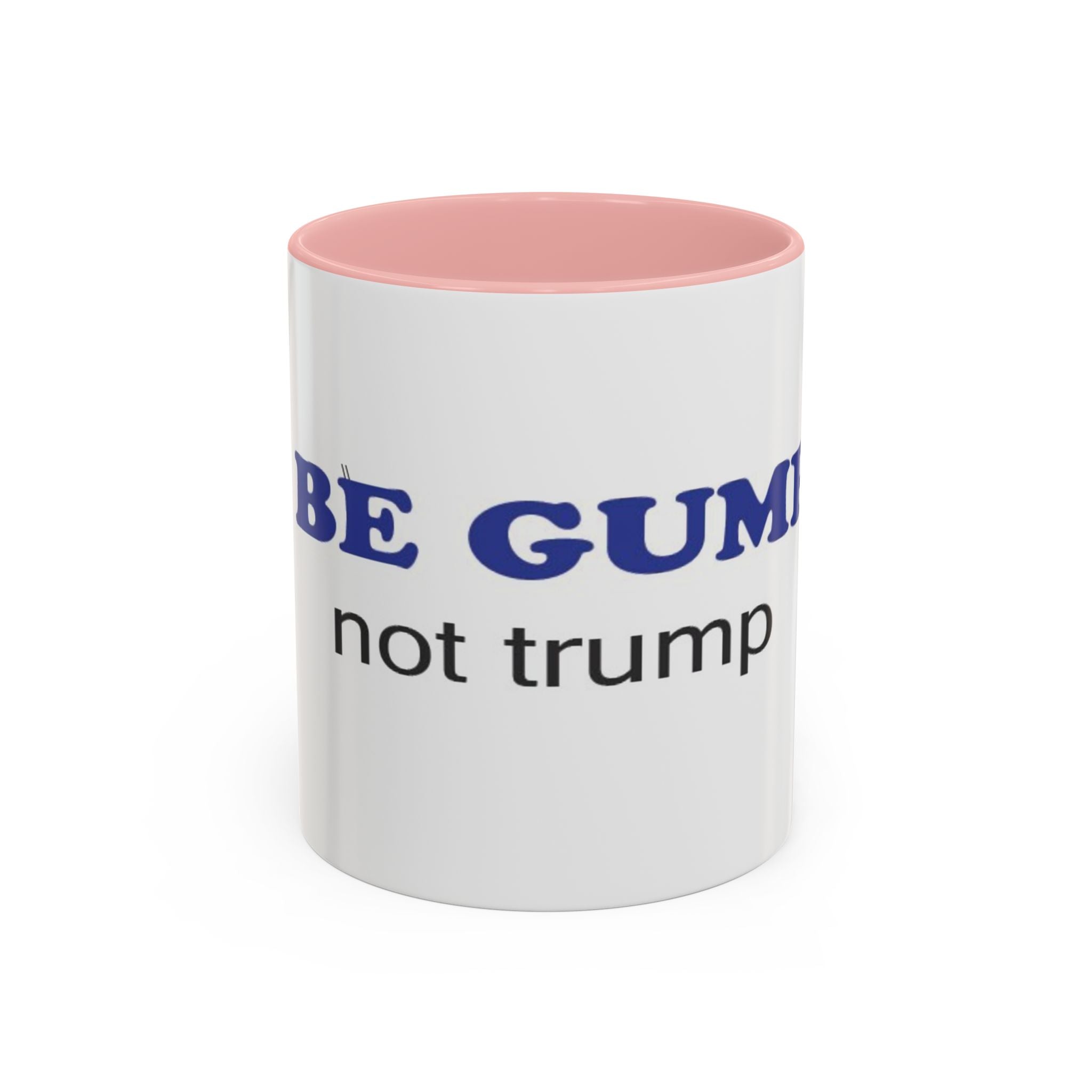 BE GUMP not trump accent Mug