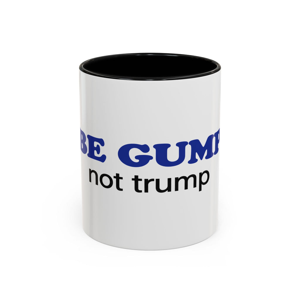 BE GUMP not trump Accent Mug