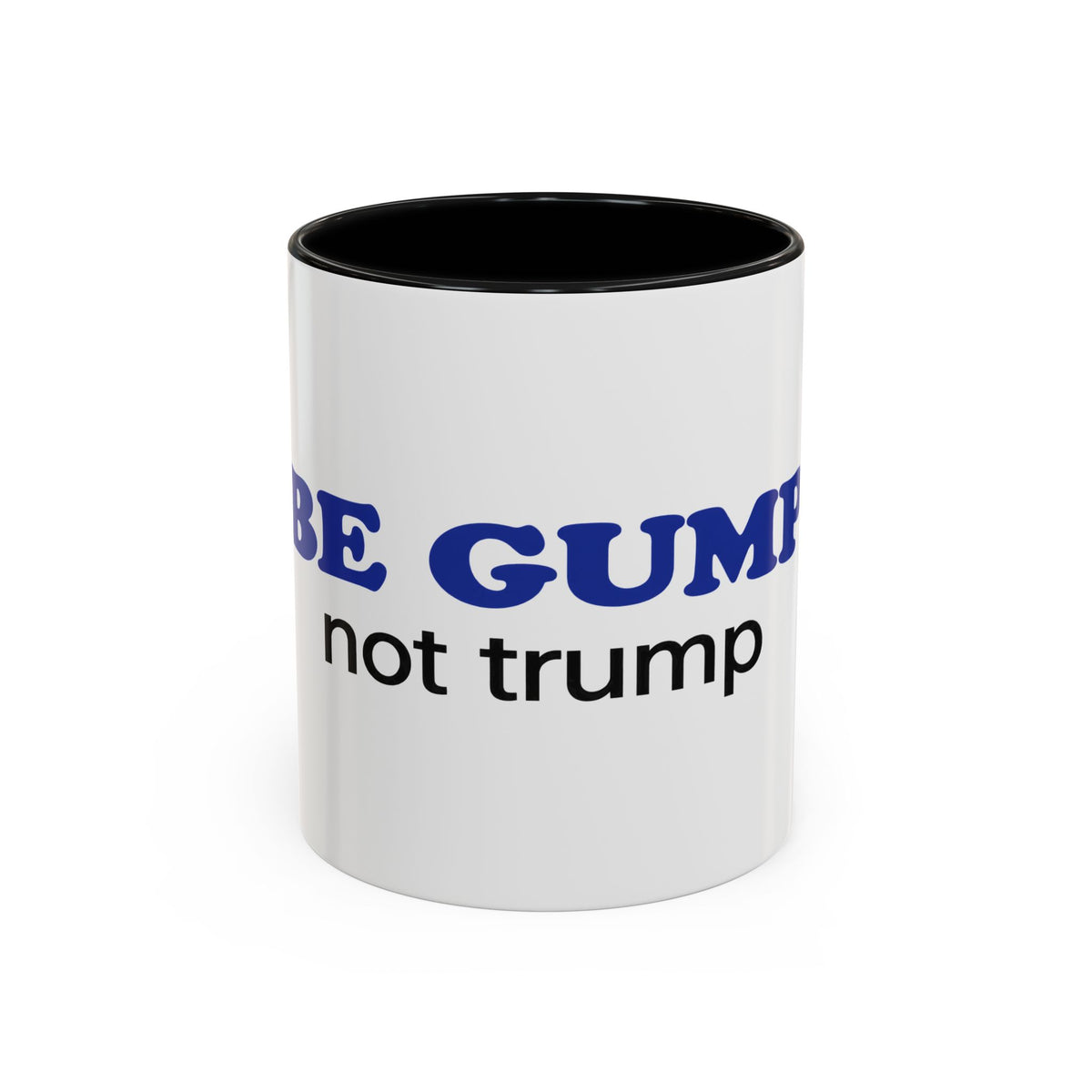 BE GUMP not trump Accent Mug