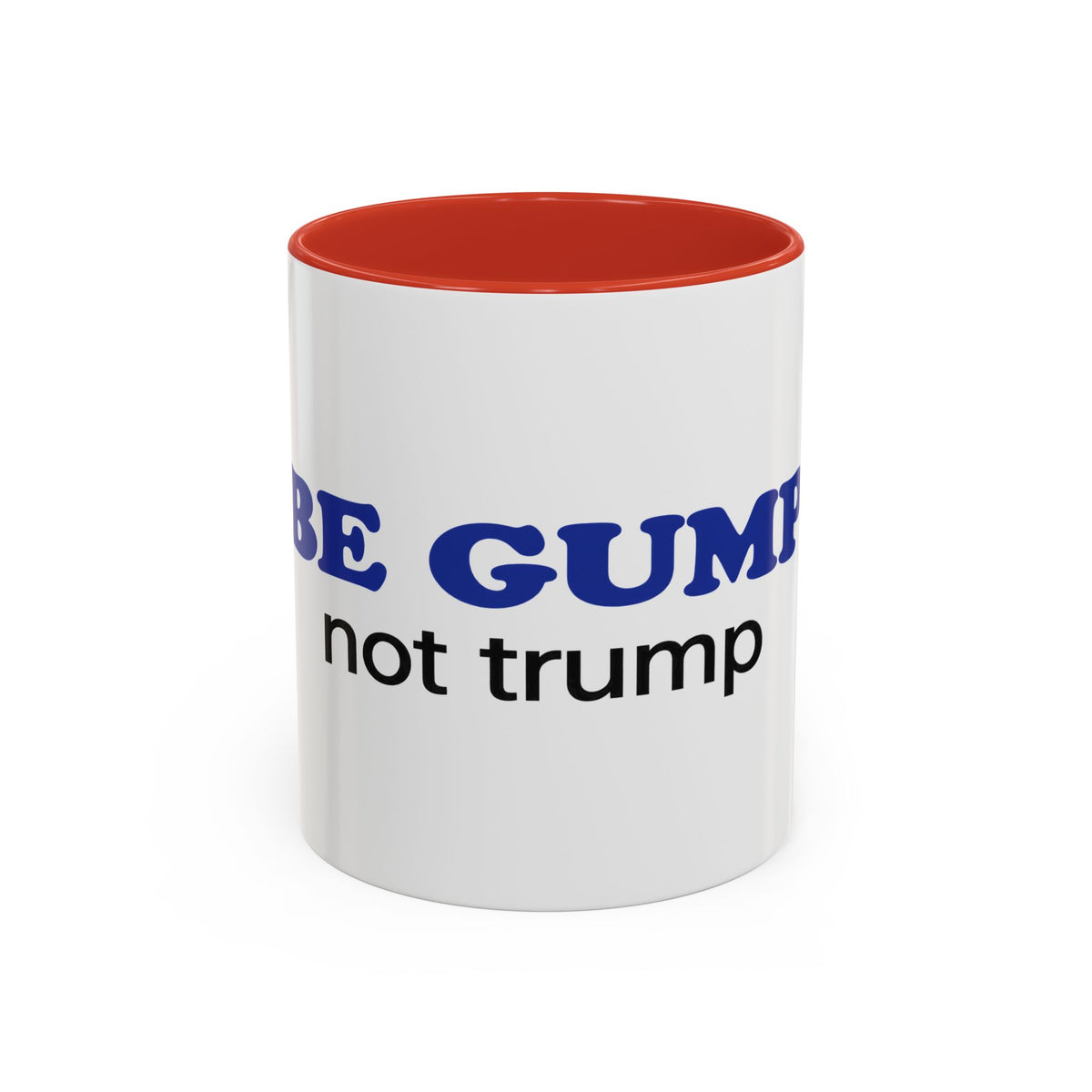 BE GUMP not trump Accent Mug