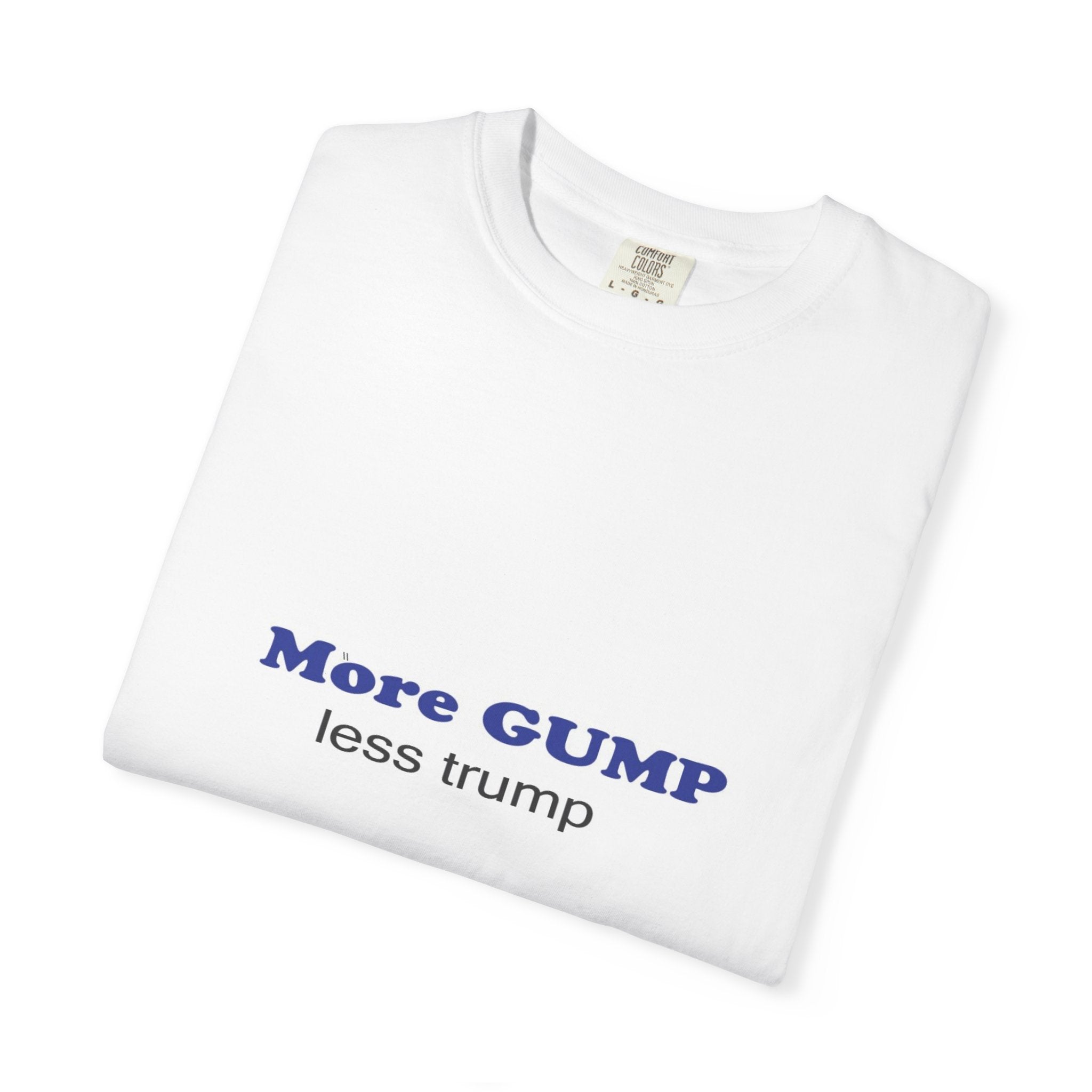 MORE GUMP less trump Tee