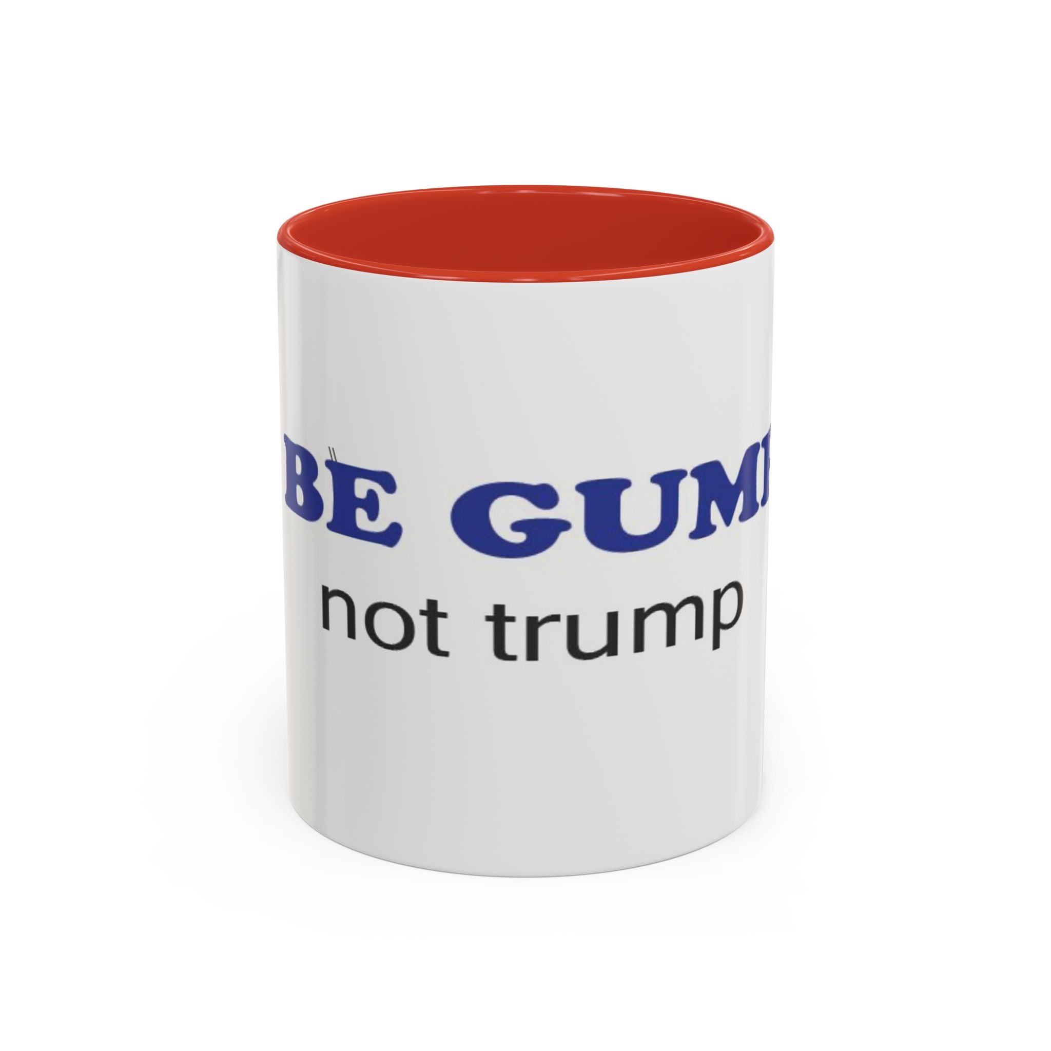 BE GUMP not trump accent Mug