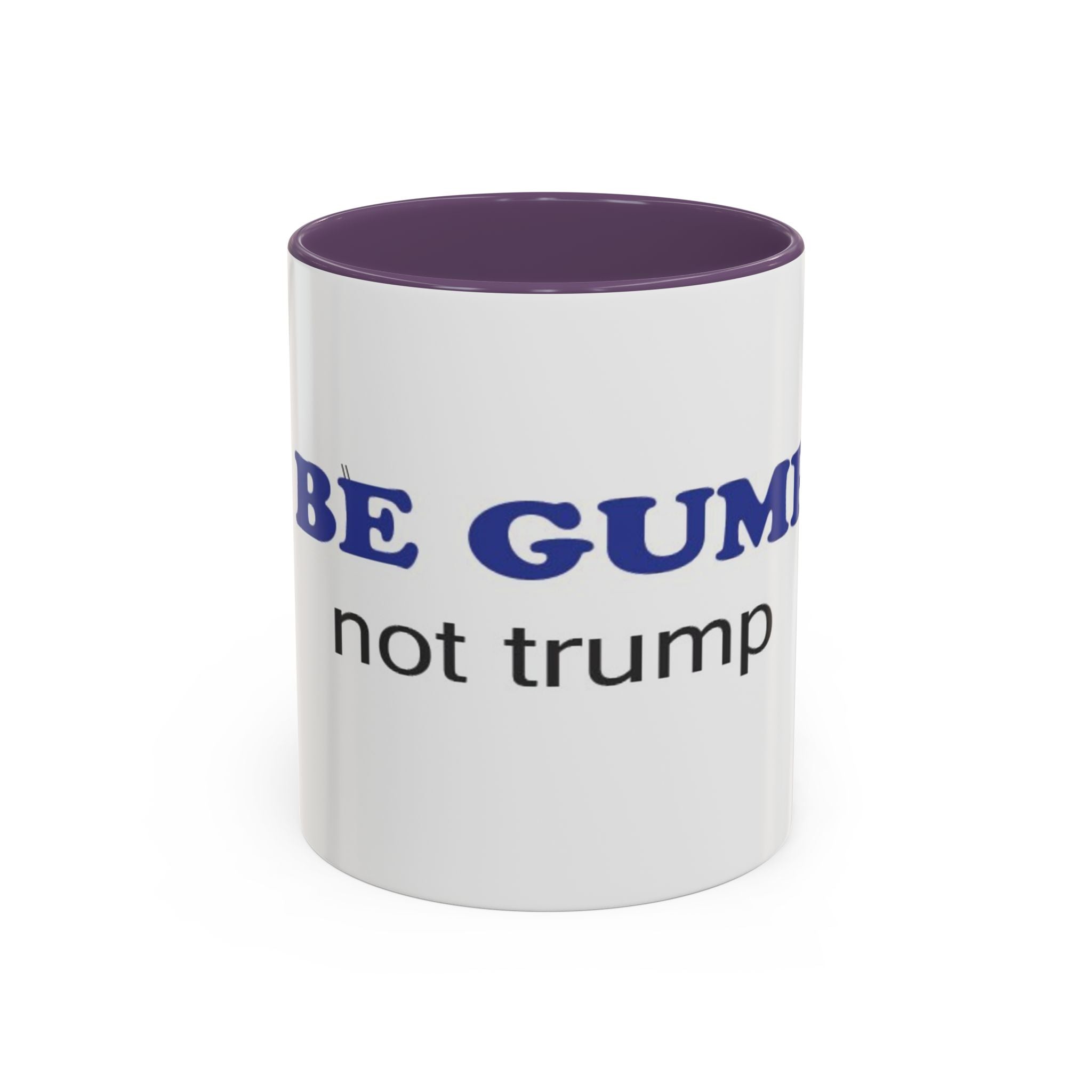 BE GUMP not trump accent Mug