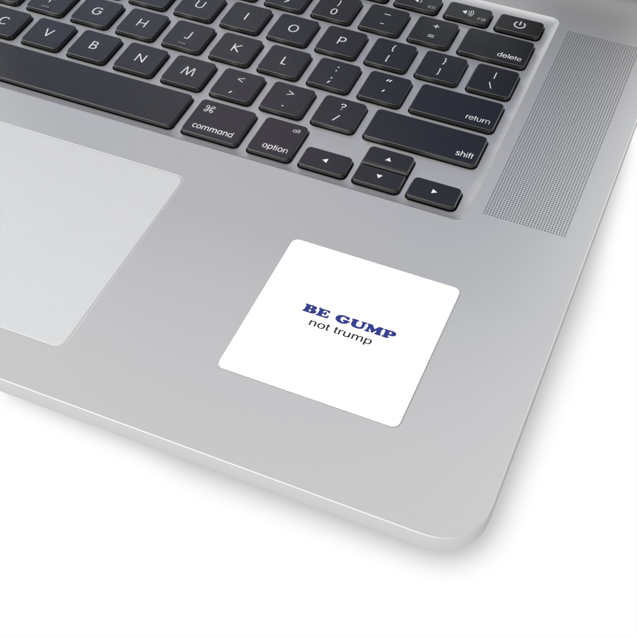 Square Sticker — "Be Gump Not Trump" Political Satire Decal
